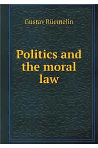 Politics and the Moral Law