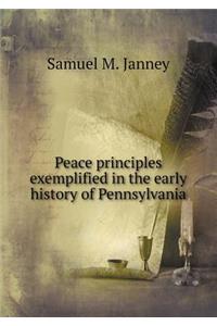 Peace Principles Exemplified in the Early History of Pennsylvania