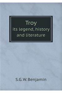 Troy its legend, history and literature