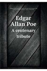 Edgar Allan Poe A centenary tribute