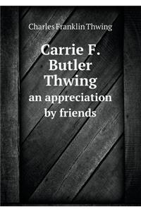 Carrie F. Butler Thwing an Appreciation by Friends