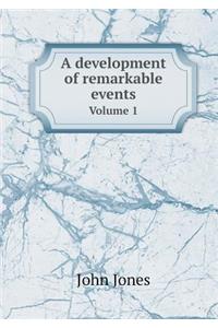 A development of remarkable events Volume 1