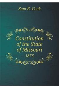 Constitution of the State of Missouri 1875