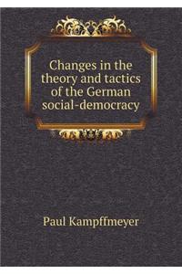 Changes in the Theory and Tactics of the German Social-Democracy