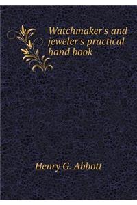 Watchmaker's and Jeweler's Practical Hand Book