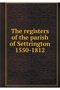 The Registers of the Parish of Settrington 1550-1812