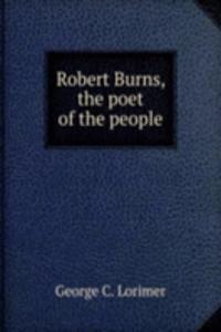 ROBERT BURNS THE POET OF THE PEOPLE