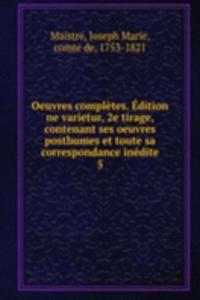 Oeuvres completes. Edition ne varietur, 2e tirage, contenant ses oeuvres posthumes et toute sa correspondance inedite