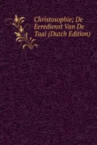 Christosophie; De Eeredienst Van De Taal (Dutch Edition)
