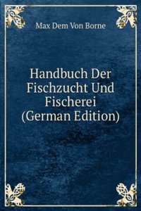 Handbuch Der Fischzucht Und Fischerei