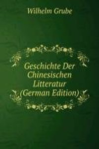 Geschichte Der Chinesischen Litteratur (German Edition)