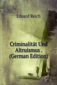 Criminalitat Und Altruismus . (German Edition)