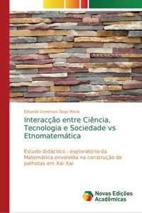 Interacção entre Ciência, Tecnologia e Sociedade vs Etnomatemática