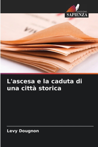 L'ascesa e la caduta di una città storica