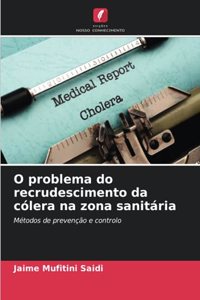 O problema do recrudescimento da cólera na zona sanitária