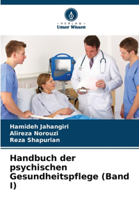 Handbuch der psychischen Gesundheitspflege (Band I)