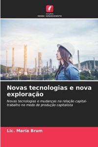 Novas tecnologias e nova exploração