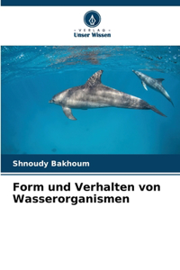 Form und Verhalten von Wasserorganismen