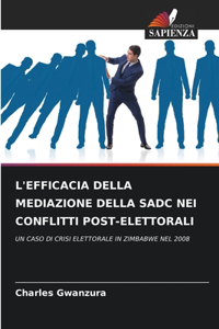 L'Efficacia Della Mediazione Della Sadc Nei Conflitti Post-Elettorali
