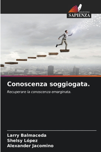 Conoscenza soggiogata.