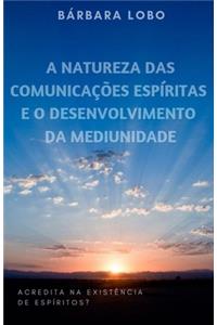 Natureza das Comunicações Espíritas e o Desenvolvimento da Mediunidade