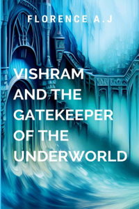 Vishram and the Gatekeeper of the Underworld