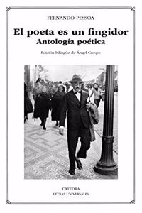 El poeta es un fingidor: Antologia poetica