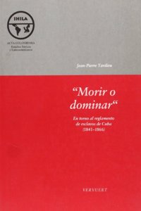 Morir o dominar/ Dying or Dominate