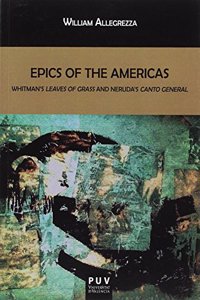 Epics of the Americas: Whitman's Leave of Grass and Neruda's Canto General
