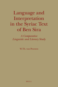 Language and Interpretation in the Syriac Text of Ben Sira: A Comparative Linguistic and Literary Study