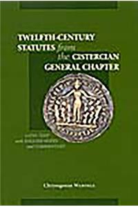 Twelfth-Century Statutes from the Cistercian General Chapter: Latin Text with English Notes and Commentary