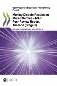 Making Dispute Resolution More Effective - MAP Peer Review Report, Thailand (Stage 1)