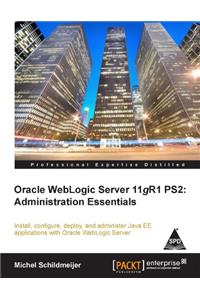 Oracle Weblogic Server 11gr1 Ps2 : Administration Essentials
