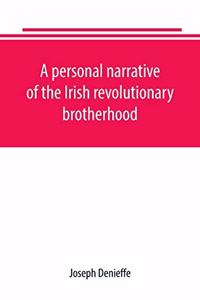 personal narrative of the Irish revolutionary brotherhood, giving a faithful report of the principal events from 1885 to 1867, written, at the request of friends