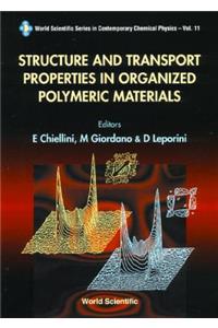 Structure and Transport Properties in Organized Polymeric Materials