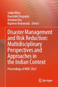 Disaster Management and Risk Reduction: Multidisciplinary Perspectives and Approaches in the Indian Context