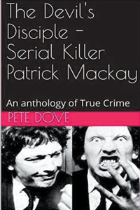 Devil's Disciple - Serial Killer Patrick Mackay