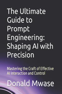 The Ultimate Guide to Prompt Engineering