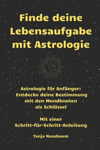 Finde deine Lebensaufgabe mit Astrologie