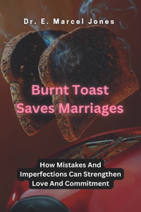 Burnt Toast Saves Marriages