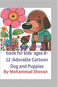 cute dog coloring book for kids ages 8-12