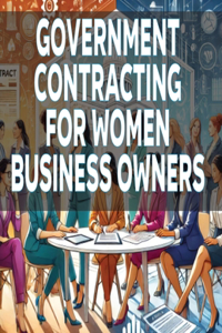Government Contracting for Women Business Owners