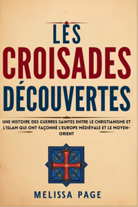 Les Croisades Découvertes