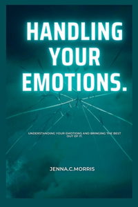 Handling Your Emotions.