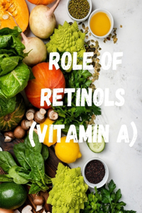 Role Of Retinols (Vitamin A)