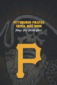 Pittsburgh Pirates Trivia Quiz Book