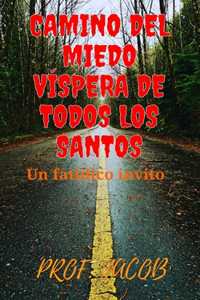 Camino del Miedo Víspera de Todos Los Santos