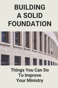Building A Solid Foundation