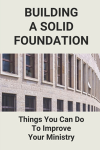 Building A Solid Foundation