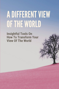 A Different View Of The World